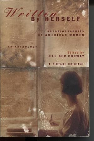 Seller image for WRITTEN BY HERSELF AUTOBIOGRAPHIES OF AMERICAN WOMEN : AN ANTHOLOGY Edited and with an Introduction by Jill Ker Conway for sale by Dromanabooks