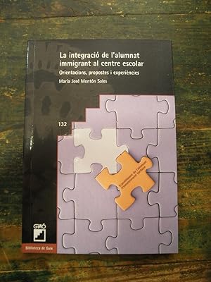 La integració de l'alumnat immigrant al centre escolar. Orientacions, propostes i experiències