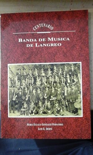 Seller image for LA BANDA DE MSICA DE LANGREO Y SU HISTORIA (Cien aos de msica en el Concejo) (Siero, 1990) for sale by Multilibro