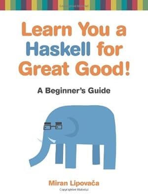 Seller image for Learn You a Haskell for Great Good!: A Beginner's Guide by Lipovaca, Miran [Paperback ] for sale by booksXpress