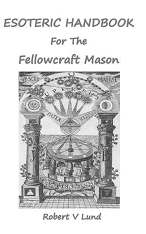 Imagen del vendedor de Esoteric Handbook for the Fellowcraft Mason a la venta por GreatBookPrices