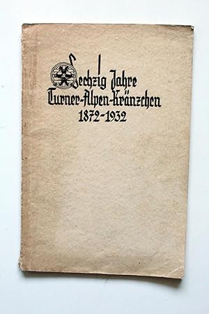 Imagen del vendedor de Sechzig Jahre T.A.K. Festschrift der Alpenvereinssektion Turner-Alpen-Krnzchen Mnchen e.V. zum Jubeljahre 1932. a la venta por Versandantiquariat Hsl