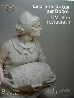La prima statua per Boboli. Il Villano restaurato. Le gallerie degli Uffizi.