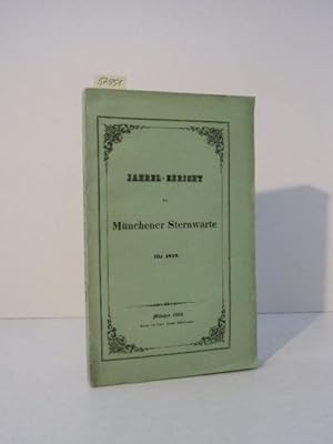 Jahres-Bericht der königlichen Sternwarte bei München für 1852 erstattet an den königlichen Gener...