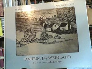 Daheim im Weinland. Das Weinviertel in Radierungen. Mit einer Einführung von Anton Gössinger. Mit...