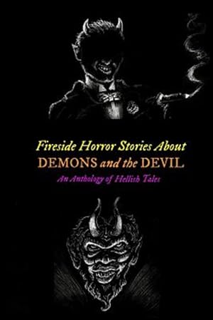 Bild des Verkufers fr Fireside Horror Stories About Demons and the Devil : An Anthology of Hellish Tales zum Verkauf von GreatBookPrices