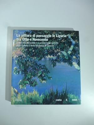 Bild des Verkufers fr La pittura di paesaggio in Liguria tra Otto e Novecento zum Verkauf von Coenobium Libreria antiquaria