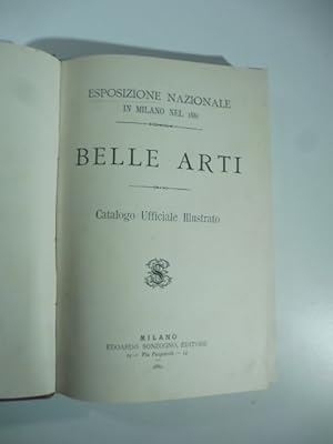 Esposizione nazionale in Milano nel 1881. Belle Arti. Catalogo ufficiale illustrato
