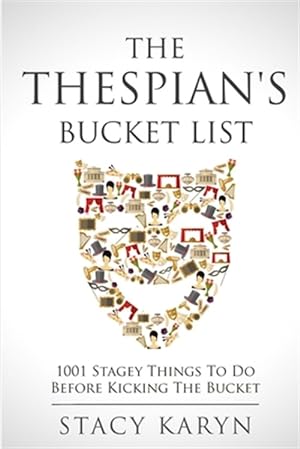 Bild des Verkufers fr The Thespian's Bucket List: 1001 Stagey Things To Do Before Kicking The Bucket zum Verkauf von GreatBookPrices
