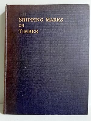 The Timber Trades Journal List of Shipping Marks on Timber and Plywood, embracing Sawn and planed...