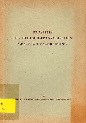 Bild des Verkufers fr Probleme der Deutsch-Franzsischen Geschichtsschreibung zum Verkauf von Clivia Mueller