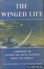 Seller image for The Winged Life.- A Portrait of Antoine de Saint-Exupry. Poet and Airman for sale by Klondyke