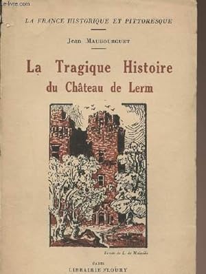 Bild des Verkufers fr La tragique histoire du chteau de Lerm - collection "La France historique et pittoresque" zum Verkauf von Le-Livre