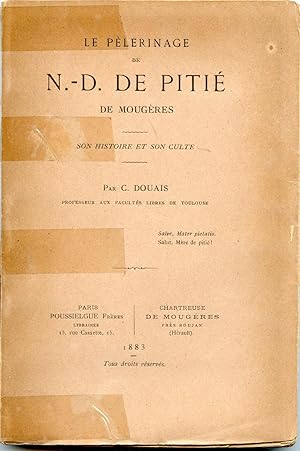 LE PELERINAGE DE N.-D. DE PITIÉ DE MOUGERES - Son histoire et son culte
