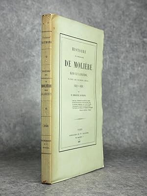 HISTOIRE DES PEREGRINATIONS DE MOLIERE DANS LE LANGUEDOC, D?APRES DES DOCUMENTS INEDITS. 1642-1658.