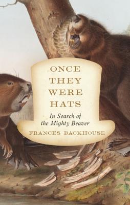 Seller image for Once They Were Hats: In Search of the Mighty Beaver (Paperback or Softback) for sale by BargainBookStores
