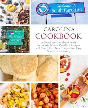 Seller image for Carolina Cookbook: A Southern Cookbook with Authentic North Carolina Recipes and South Carolina Recipes for Easy Southern Cooking for sale by GreatBookPrices