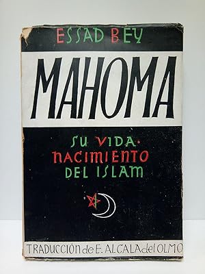 Bild des Verkäufers für MAHOMA: Su vida, nacimiento del Islam / Traducción de E. Alcalá del Olmo zum Verkauf von Librería Miguel Miranda