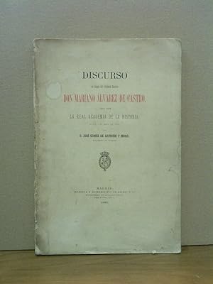 Don Mariano Alvarez de Castro. (Disc. leído ante la R. A. Historia)