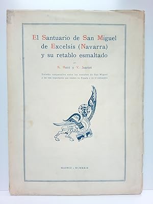 Seller image for El Santuario de San Miguel de Excelsis (Navarra) y su retablo esmaltado: Estudio comparativo entre los esmaltes de San Miguel y los ms importantes que existen en Espaa y en el extranjero for sale by Librera Miguel Miranda