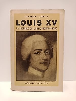 Bild des Verkufers fr Louis XV: La victoire de l'unit monarchique zum Verkauf von Librera Miguel Miranda