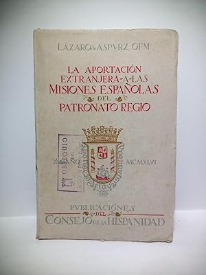 Imagen del vendedor de La aportacin extranjera a las Misiones espaolas del Patronato Regio a la venta por Librera Miguel Miranda