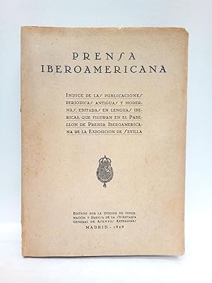 Bild des Verkufers fr Prensa Iberoamericana: Indice de las publicaciones peridicas antiguas y modernas, editadas en lenguas ibricas, que figuran en el Pabelln de Prensa Iberoamericana de la Exposicin de Sevilla zum Verkauf von Librera Miguel Miranda