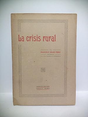 La crisis rural: Indefensión de España; Desnacionalización del suelo; Depauperación de la raza; I...