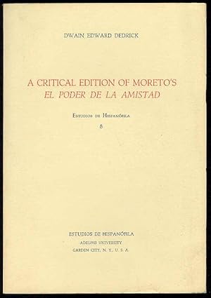A critical edition of Moreto's, El Poder de la Amistad