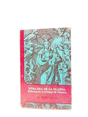 Imagen del vendedor de Nuestra Seora de la Blanca, Patrona de la Ciudad de Vitoria a la venta por Librera Miguel Miranda