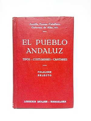El pueblo andaluz: Sus tipos, sus costumbres, sus cantares. Redactado en verso y prosa por la Sra...