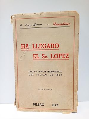 Bild des Verkufers fr Ha llegado el Sr. Lpez: Ensayo de Gua Humorstica del Bilbao de 1928 zum Verkauf von Librera Miguel Miranda