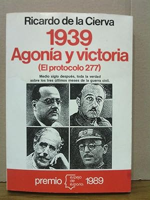 1939 Agonía y victoria: El protocolo 277. (Premio Espejo de España 1989)