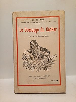 Le Dressage du Cocker / Preface du Dr. Paul