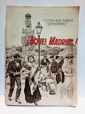 Bild des Verkufers fr Aquel Madrid.! (1900-1914) / Ilus. de A. Casero zum Verkauf von Librera Miguel Miranda