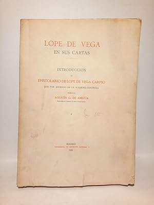 Lope de Vega en sus cartas / Introducción al epistolario de Lope de Vega Carpio, que por acuerdo ...