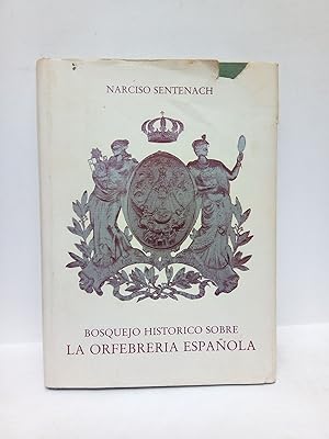Imagen del vendedor de Bosquejo histrico sobre la orfebrera espaola a la venta por Librera Miguel Miranda