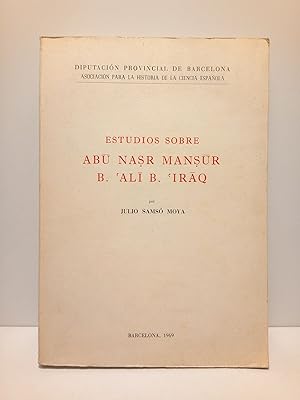 Imagen del vendedor de Estudios sobre ABU NASR MANSUR B. 'ALI B. 'IRAQ / Prlogo de J. Vernet a la venta por Librera Miguel Miranda