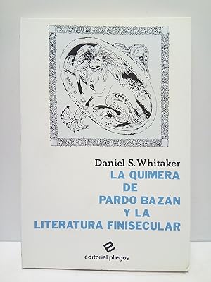 Bild des Verkufers fr La Quimera de Emilia Pardo Bazn y la literatura finisecular zum Verkauf von Librera Miguel Miranda