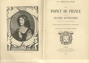 Imagen del vendedor de LE POINCT DE FRANCE ET LES CENTRES DENTELLIERS AU XVII ET AU XVIII SICLES. Ouvrage orn de quarante-trois illustrations. a la venta por studio bibliografico pera s.a.s.