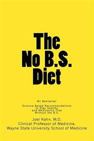 Seller image for No B.s. Diet Book : Science-based Recommendations to Stay Healthy and Medication Free Without the B.s. for sale by GreatBookPrices