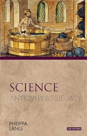 Bild des Verkufers fr Science : Antiquity and Its Legacy zum Verkauf von GreatBookPrices