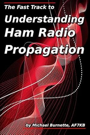 Immagine del venditore per The Fast Track to Understanding Ham Radio Propagation venduto da GreatBookPrices