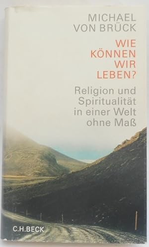 Seller image for Wie knnen wir leben? Religion und Spiritualitt in einer Welt ohne Ma for sale by Der Buchfreund