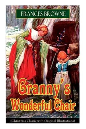 Imagen del vendedor de Granny's Wonderful Chair (Christmas Classic with Original Illustrations): Children's Storybook a la venta por GreatBookPrices