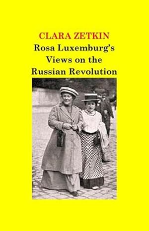 Image du vendeur pour Rosa Luxemburg's Views on the Russian Revolution mis en vente par GreatBookPrices