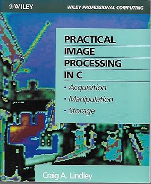 Practical Image Processing in C: Acquisition, Manipulation, Storage (Wiley Professional Computing)