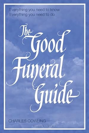 Seller image for Good Funeral Guide : Everything You Need to Know -- Everything You Need to Do for sale by GreatBookPrices