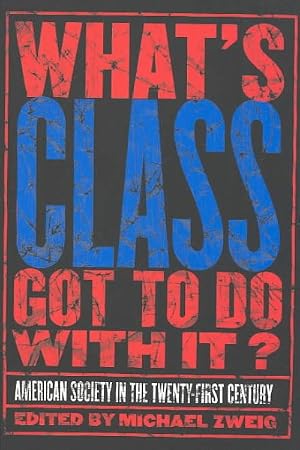 Imagen del vendedor de What's Class Got to Do With It? : American Society in the Twenty-First Century a la venta por GreatBookPrices