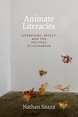 Image du vendeur pour Animate Literacies : Literature, Affect, and the Politics of Humanism mis en vente par GreatBookPrices